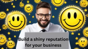 Build a shiny reputation for your business