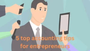 5 top accounting tips for Entrepreneurs