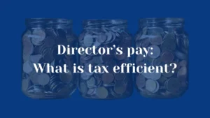 Director’s pay: what is tax efficient?